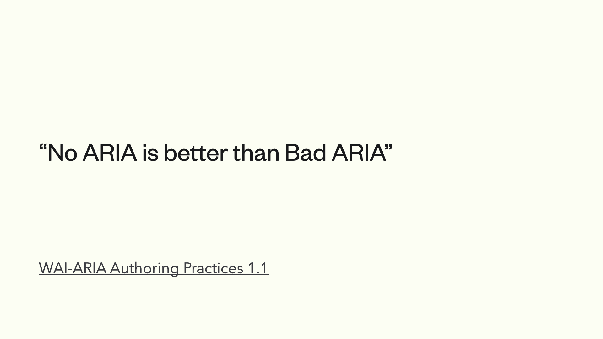 WAI-ARIA Authoring Practices 1.1 からの引用 No ARIA is better than Bad ARIA